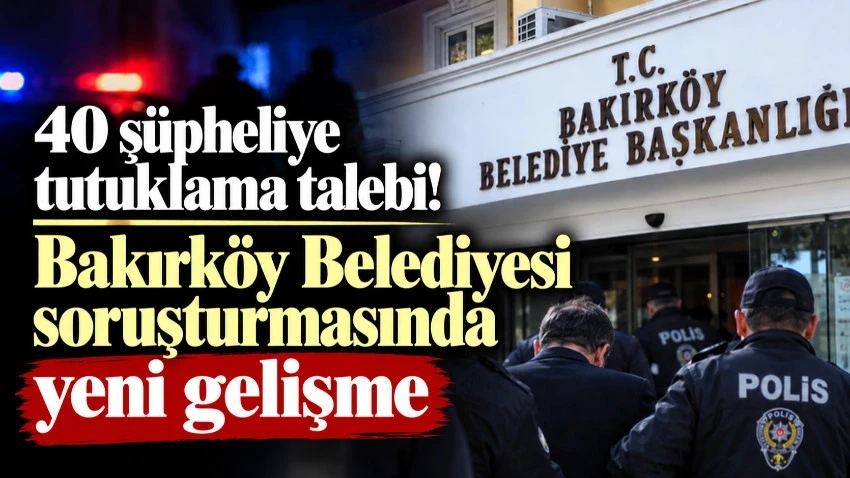 Bakırköy Belediyesi'nde İhale Yolsuzluğu Operasyonu