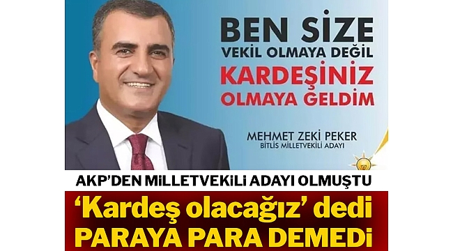 ‘Kardeş olacağız’ dedi paraya para demedi