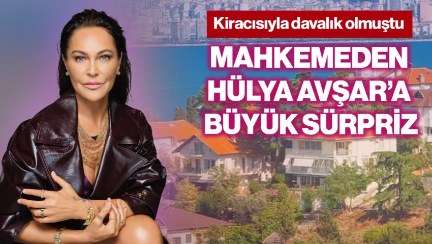 Hülya Avşar, kiracıyla mahkemelik oldu!