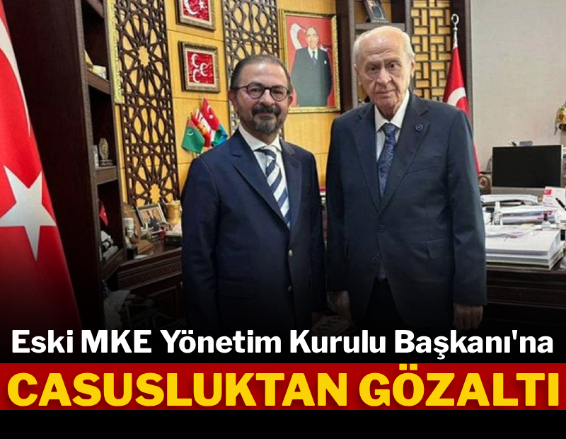 Eski MKE Başkanı İsmet Sayhan Gözaltına Alındı!