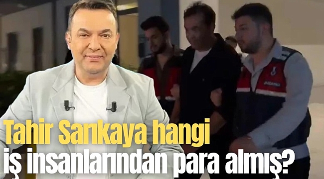 Tahir Sarıkaya'nın Tuhaf Para Hareketleri Ve Tutuklanma Süreci